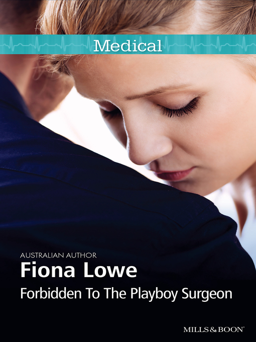 Title details for Forbidden to the Playboy Surgeon by Fiona Lowe - Available